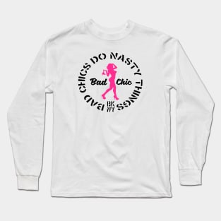 Bad Chics Do Long Sleeve T-Shirt